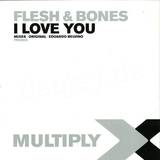Flesh & Bones - I Love You