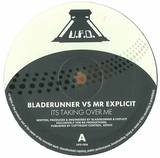 Blade Runner Vs Mr Explicit - Its Taking Over Me / Cause Of Death