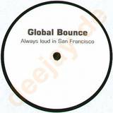 Global Bounce - Always Loud In San Fran.