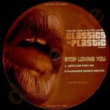 Classics On Plastic - Stop Loving You