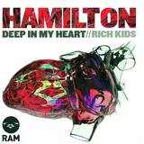 Hamilton - Deep In My Heart / Rich Kids