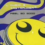 L Kubic & Tagträumer - Feel So Good