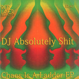 DJ ABSOLUTELY SHIT - CHAOS IS A LADDER