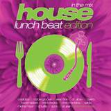 House - Lunch Beat Edition In The Mix