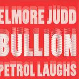 Elmore Judd / Bullion - Petrol Laughs Ep