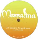 Messalina - Take Me To Mudbone/creamy