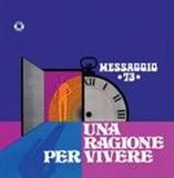 Messagio 73 - Una Ragione Per Vivere