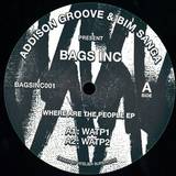 Addison Groove & Bim Sanga Present Bags Inc - Where Are The People Ep