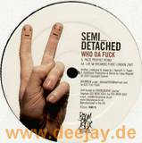 Semi Tetached - Who Da Fuck