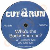 Cut & Run - Whos Da Booty Bad Man