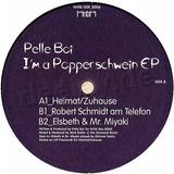 Pelle Boi - I Am A Popperschwein Ep
