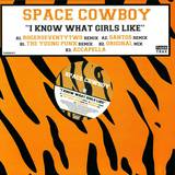 Space Cowboy - I Know What Girls Like