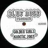 Blue Nose Pres. Golden Girls - Kinetic 2007