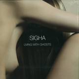 Sigha - Living With Ghosts