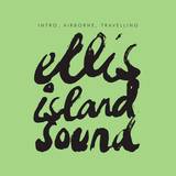 Ellis Island Sound - Intro, Airborne, Travelling Ep