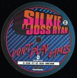 Silkie Ft. Joss Ryan - Don't Play Games Ep