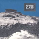 Mytron & Ofofo - Topography Ep