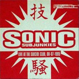 Sonic Subjunkies - Live At The Suicide Club 8-7-95