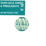 Gian Luca Ghezzi & Presslaboys - Let Me Touch You