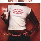 Space Cowboy - Just Put Your Hand In Mine