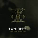 Troy Pierce - Voodoovoodoo