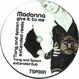 Madonna - Give It To Me Spoon