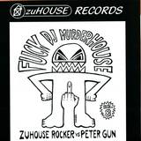 Zuhouse Rockers Vs. Peter Gun - Fuck Dj Murderhouse