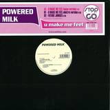 Powered Milk - U Make Me Feel
