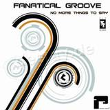 Fanatical Groove - No More Things To Say