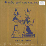 Body Without Organs - Isis and Thoth