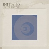 INITIATES - ESOTERIC POP