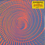 Bushwacka! - Bushwacka! Presents - The Beginning Or The End Part I (2x12")