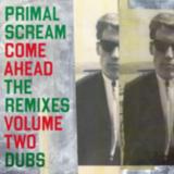 PRIMAL SCREAM - Come Ahead: The Remixes Vol. 2 (Dubs) (2x12")