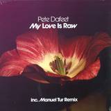 Pete Dafeet - My Love Is Raw