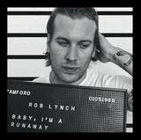 Rob Lynch - Baby,i'm A Runaway