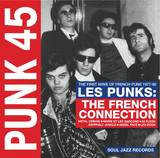 Soul Jazz Records Presents - Punk 45: Les Punks: The French Connection. The First Wave Of French Punk 1977-80