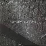 Only Now - Elements