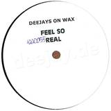Deejays On Wax - Feel So Real