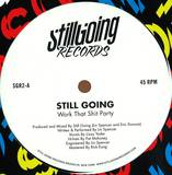 Still Going - Work That Shit Party