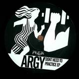 Argy - Don't Need To Practice Ep