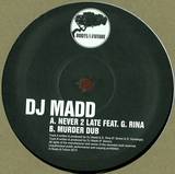 Dj Madd Ft. G. Rina - Never 2 Late / Murder Dub