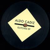 Aldo Cadiz - Glitches Ep