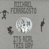 Michael Ferragosto - It's Real This Way