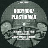 Bodyrock / Plastikman - Yeah Yeah / Spastik