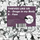 Thieves Like Us - Drugs In My Body / Fass