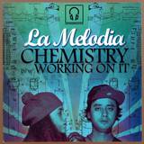 La Melodia - Chemistry / Working On It