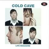 Cold Cave - Life Magazine Ep