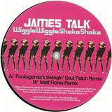 James Talk - Wiggle Wiggle Shake Shake