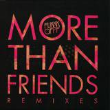 Fukkk Offf - More Than Friends Remixes
