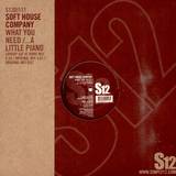 Soft House Company - What You Need/ A Little Piano
